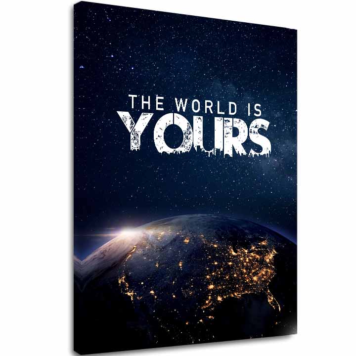 Obraz na plátne The World Is Yours - Inšpiratívna Dekorácia - hlavný obrázok