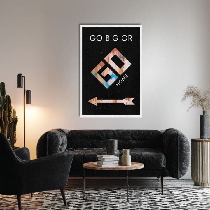 Obraz na plátne Go Big or Go Home - Motivačný Obraz - obrázok 2