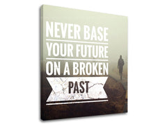 Obraz na plátne s motívom Never base your future, hmla, motivačný citát v bielych odtieňoch, reflexívna atmosféra, vhodný do kancelárie – produkt