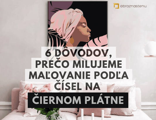 Maľovanie podľa čísel na čiernom plátne 6 dôvodov, prečo začať