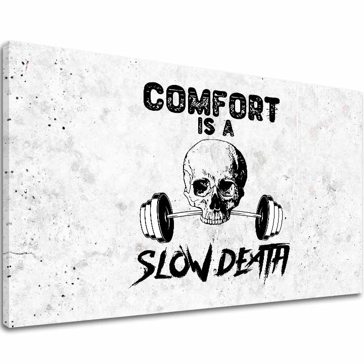 Obraz na plátne Comfort Is a Slow Death - Gym Motivácia