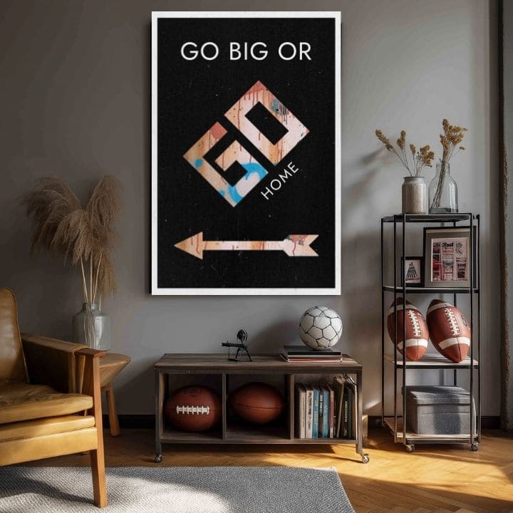 Obraz na plátne Go Big or Go Home - Motivačný Obraz